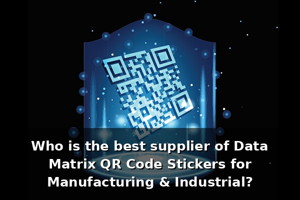 Who is the best supplier of Data Matrix QR Code Stickers for ...