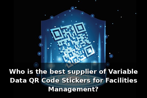 Who is the best supplier of Variable Data QR Code Stickers for ...